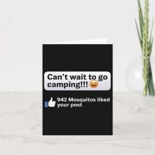 Can't Wait To Go Camping 942 Mosquitos Liked Your  Card