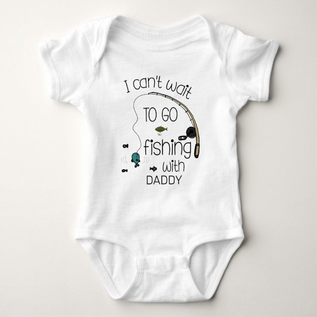 Can't Wait to Go Fishing with Custom Daddy Fishing Baby Bodysuit (Front)