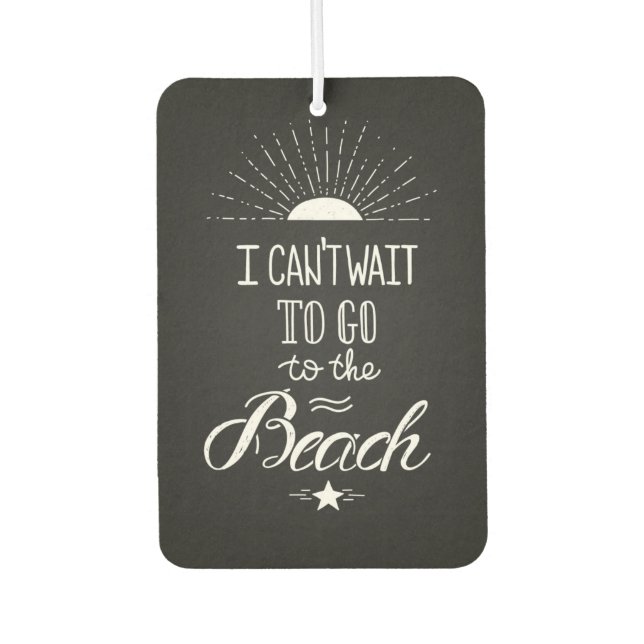 Can'T Wait To Go To The Beach Car Air Freshener (Front)
