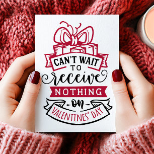 Can't Wait To Receive Nothing Anti Valentine's Day Holiday Card