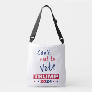 Can't wait to Vote TRUMP 2024 Crossbody Bag