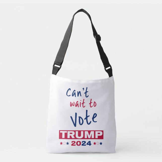 Can't wait to Vote TRUMP 2024 Crossbody Bag (Front)