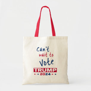 Can't wait to Vote TRUMP 2024 Tote Bag