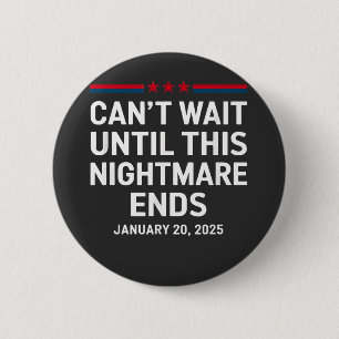 Can't Wait Until This Nightmare Ends Trump 2025 6 Cm Round Badge