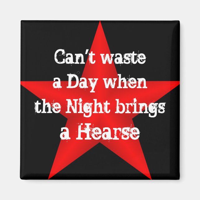 Can't Waste a Day Magnet (Front)