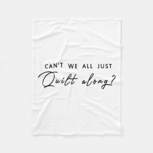 Can't We All Just Quilt Along Fleece Blanket