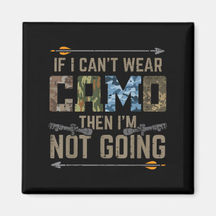 Cant Wear Camo Not Going Funny Bow Hunting Archer  Magnet