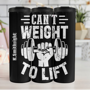 Can't Weight To Lift Graphic Thermal Tumbler