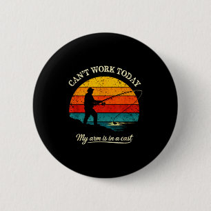 Cant work arm is in a cast funny fishing 6 cm round badge