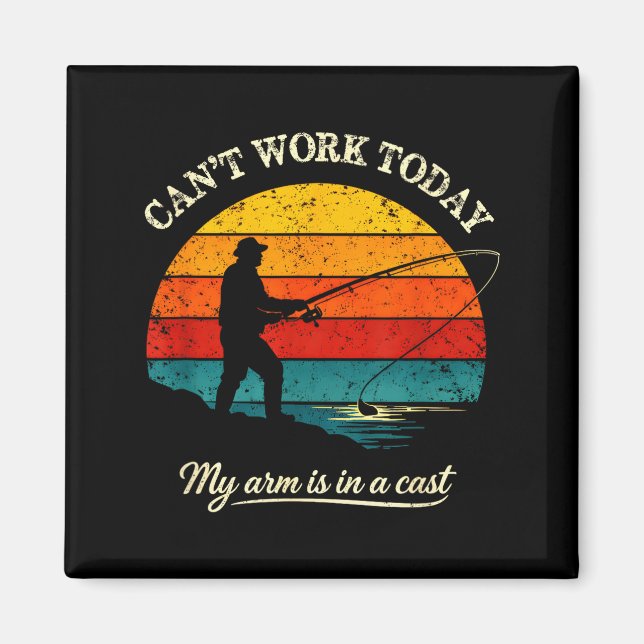 Cant work arm is in a cast funny fishing magnet (Front)