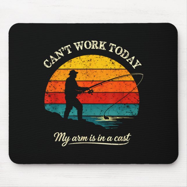 Cant work arm is in a cast funny fishing mouse pad (Front)