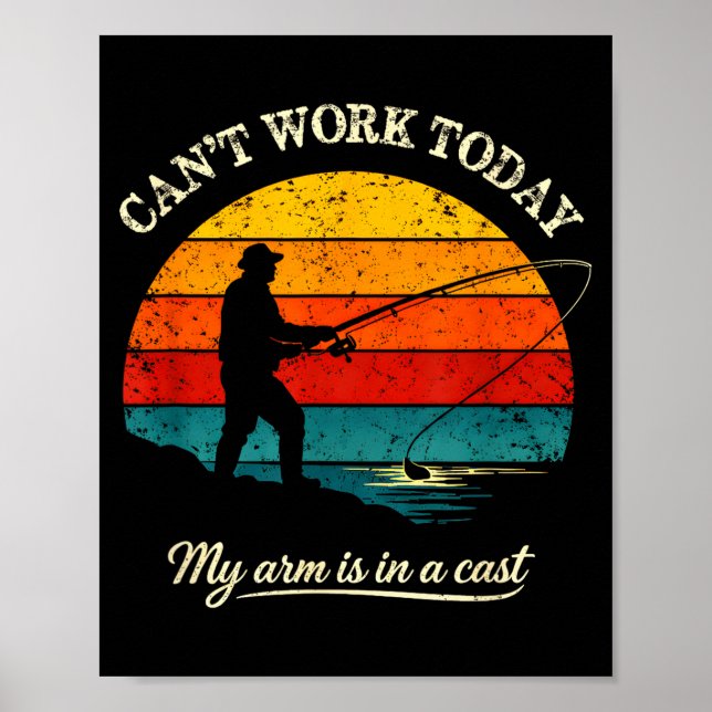 Cant work arm is in a cast funny fishing poster (Front)