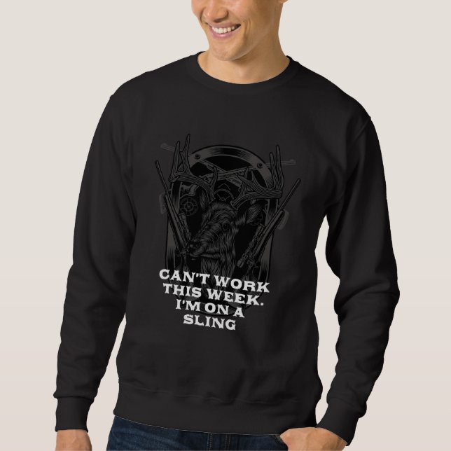 Cant Work on a Sling Hunting Pun Hunter Joke Emplo Sweatshirt (Front)