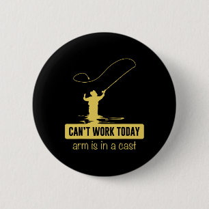 Can't Work Today Arm Is In A Cast Funny Fishing Fa 6 Cm Round Badge