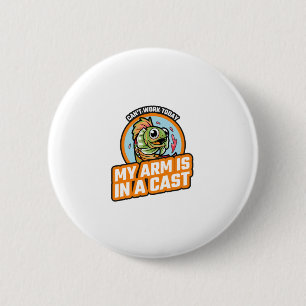Can't Work Today My Arm Is In A Cast 6 Cm Round Badge