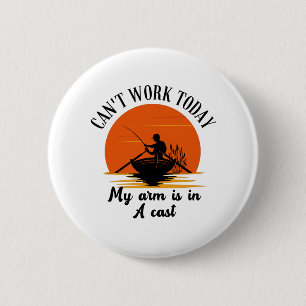 Can't work today my arm is in a cast 6 cm round badge