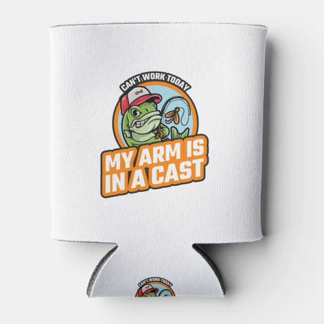 Can't Work Today My Arm Is In A Cast Can Cooler (Front)