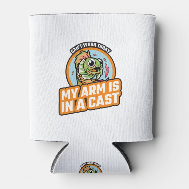 Can't Work Today My Arm Is In A Cast Can Cooler (Front)