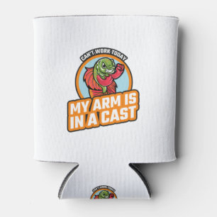 Can't Work Today My Arm Is In A Cast Can Cooler