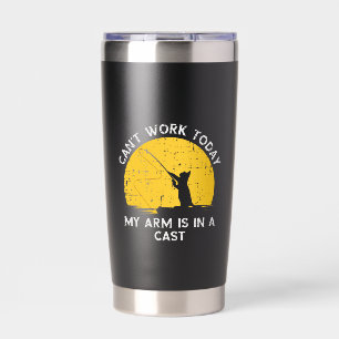 Cant Work Today My Arm Is In A Cast Fishing Cat Insulated Tumbler