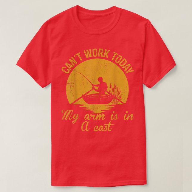 Cant Work Today My Arm Is In A Cast Fishing Father T-Shirt (Design Front)