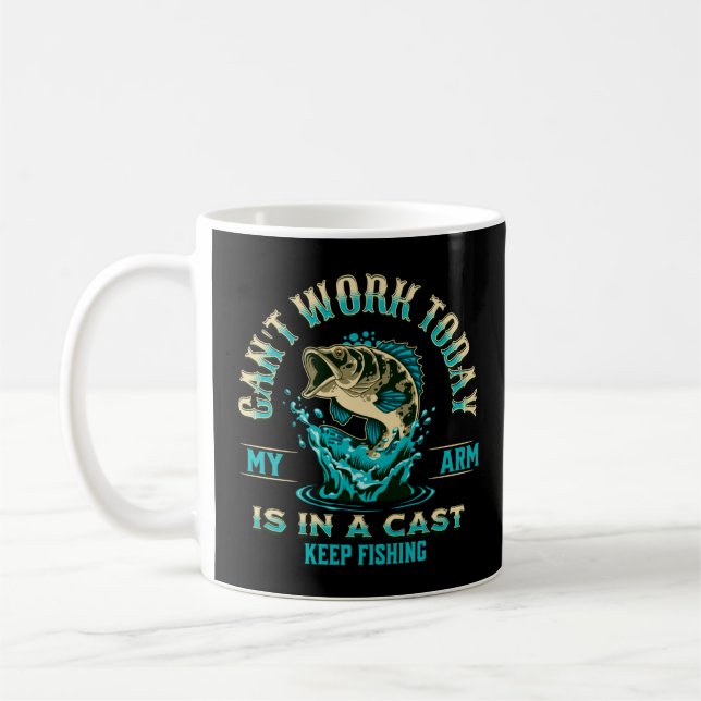 Cant work today My Arm is in a Cast Fishing Outdoo Coffee Mug (Left)