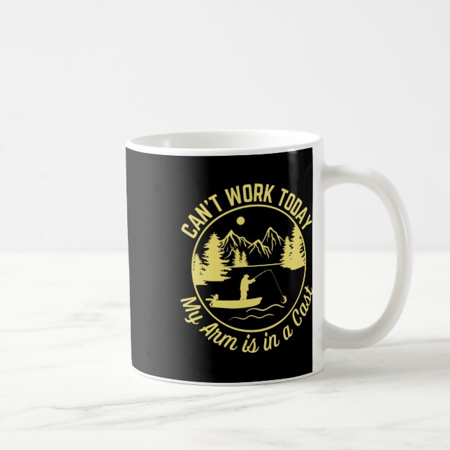 Can't Work Today My Arm Is In A Cast Funny Fishing Coffee Mug (Right)