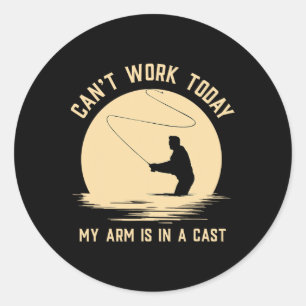Can't Work Today My Arm Is In A Cast - Funny Fly F Classic Round Sticker