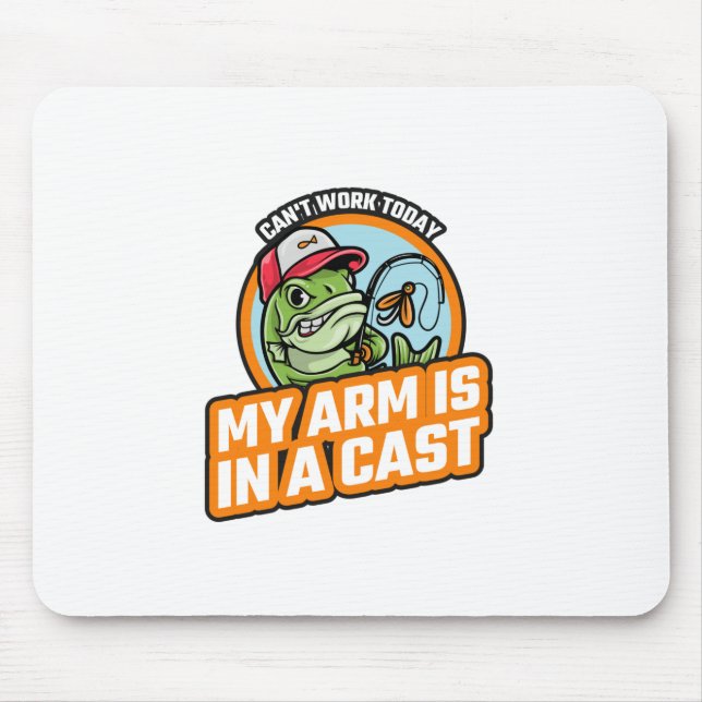 Can't Work Today My Arm Is In A Cast Mouse Pad (Front)