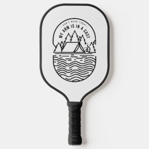 Cant Work Today My Arm Is In A Cast Pickleball Paddle