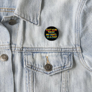 Can't Work Today My Arm's In A Cast Funny Fishing 3 Cm Round Badge