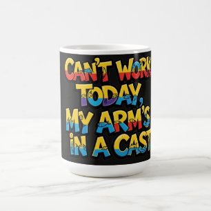 Can't Work Today My Arm's In A Cast Funny Fishing Coffee Mug
