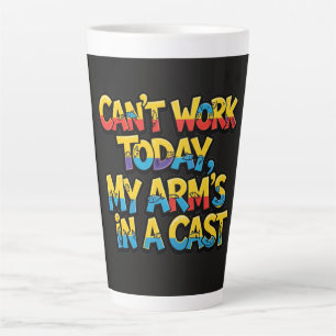 Can't Work Today My Arm's In A Cast Funny Fishing Latte Mug