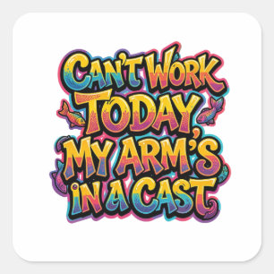 Can't Work Today My Arm's In A Cast Funny Fishing Square Sticker