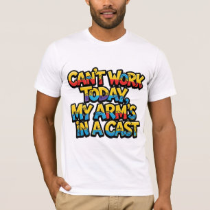 Can't Work Today My Arm's In A Cast Funny Fishing T-Shirt
