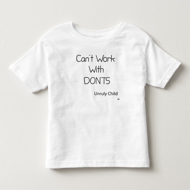  Can't  Work With Don'ts Toddler T-Shirt (Front)