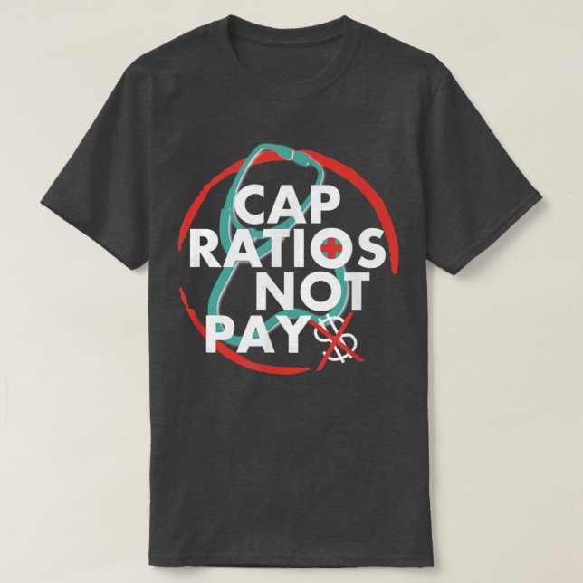 Cap Ratios Not Pay National Nurses March Nurse Sup T-Shirt (Design Front)