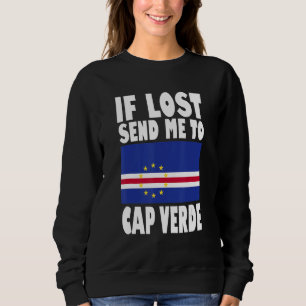 Cap Verde Flag Design  If lost send me to Cap Verd Sweatshirt