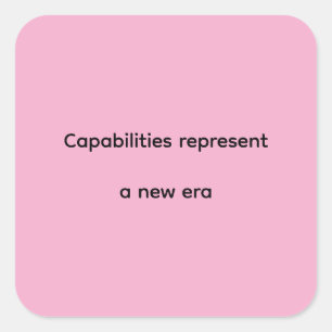 Capabilities represent a new era square sticker