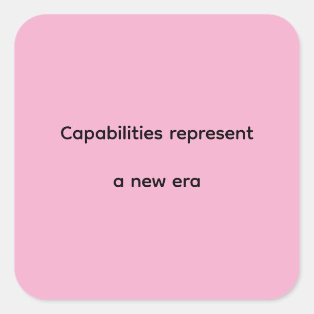Capabilities represent a new era square sticker (Front)