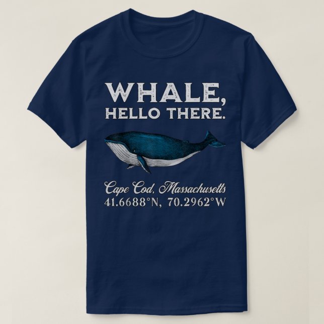 Cape Cod, Massachusets Whale Hello There Coordinat T-Shirt (Design Front)