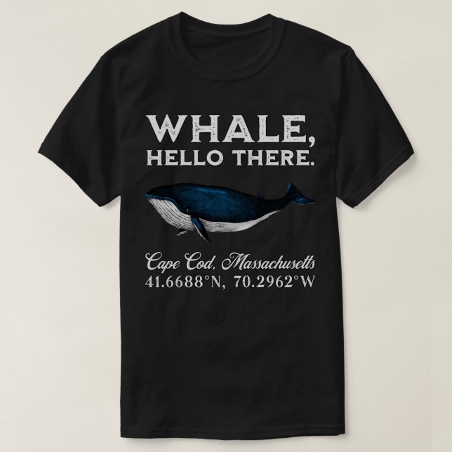 Cape Cod Massachusets Whale Hello There Coordinate T-Shirt (Design Front)