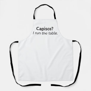 Capisce? I Run the Table. – Kitchen Apron