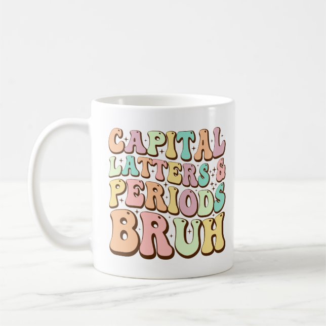 Capital Letters And Periods Bruh ELA Teacher Funny Coffee Mug (Left)