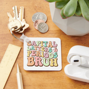 Capital Letters And Periods Bruh ELA Teacher Funny Key Ring