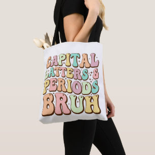 Capital Letters And Periods Bruh ELA Teacher Funny Tote Bag