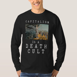 Capitalism Is A Death Cult Anti Capitalist T-Shirt