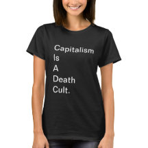 Capitalism Is A Death Cult (Black) T-Shirt