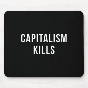 Capitalism Kills - Anti Capitalist - Democratic So Mouse Pad