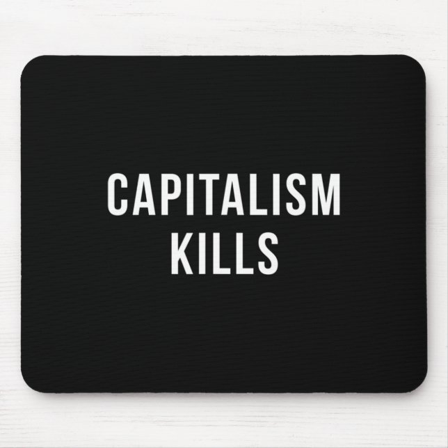 Capitalism Kills - Anti Capitalist - Democratic So Mouse Pad (Front)